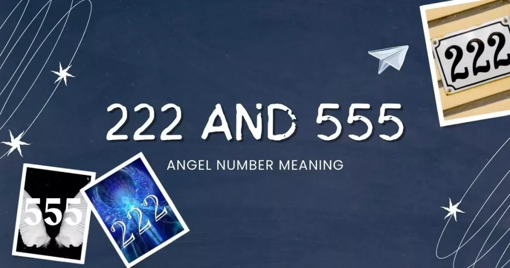 222 And 555 Angel Number Meaning