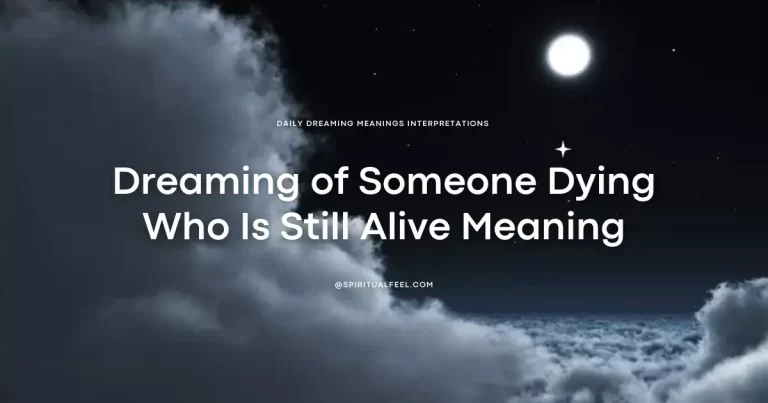 Dreaming of Someone Dying Who Is Still Alive Meaning & interpretations